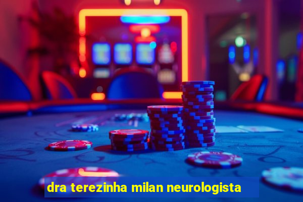 dra terezinha milan neurologista